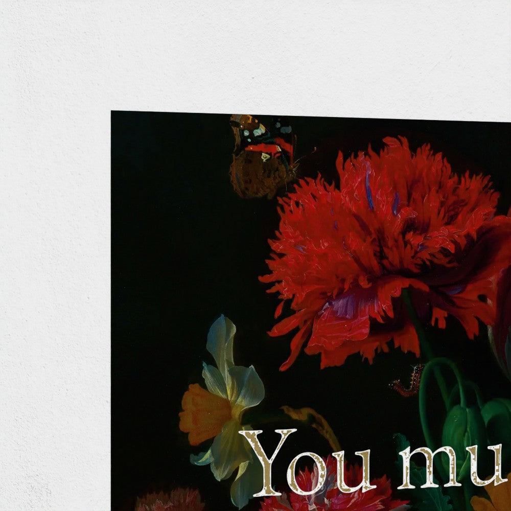 Fine Art Print Close up of section of Floral still life painting with a motivational quote hanging on white background to demonstrate contrast and show detail of gold foil metallic text.