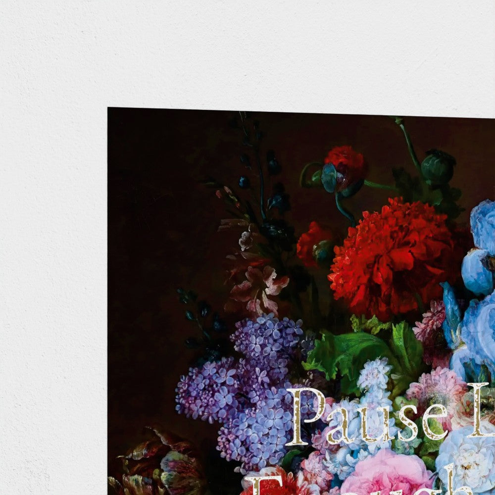 Fine Art Print Close up of section of Floral still life painting with a motivational quote hanging on white background to demonstrate contrast and show detail of gold foil metallic text.