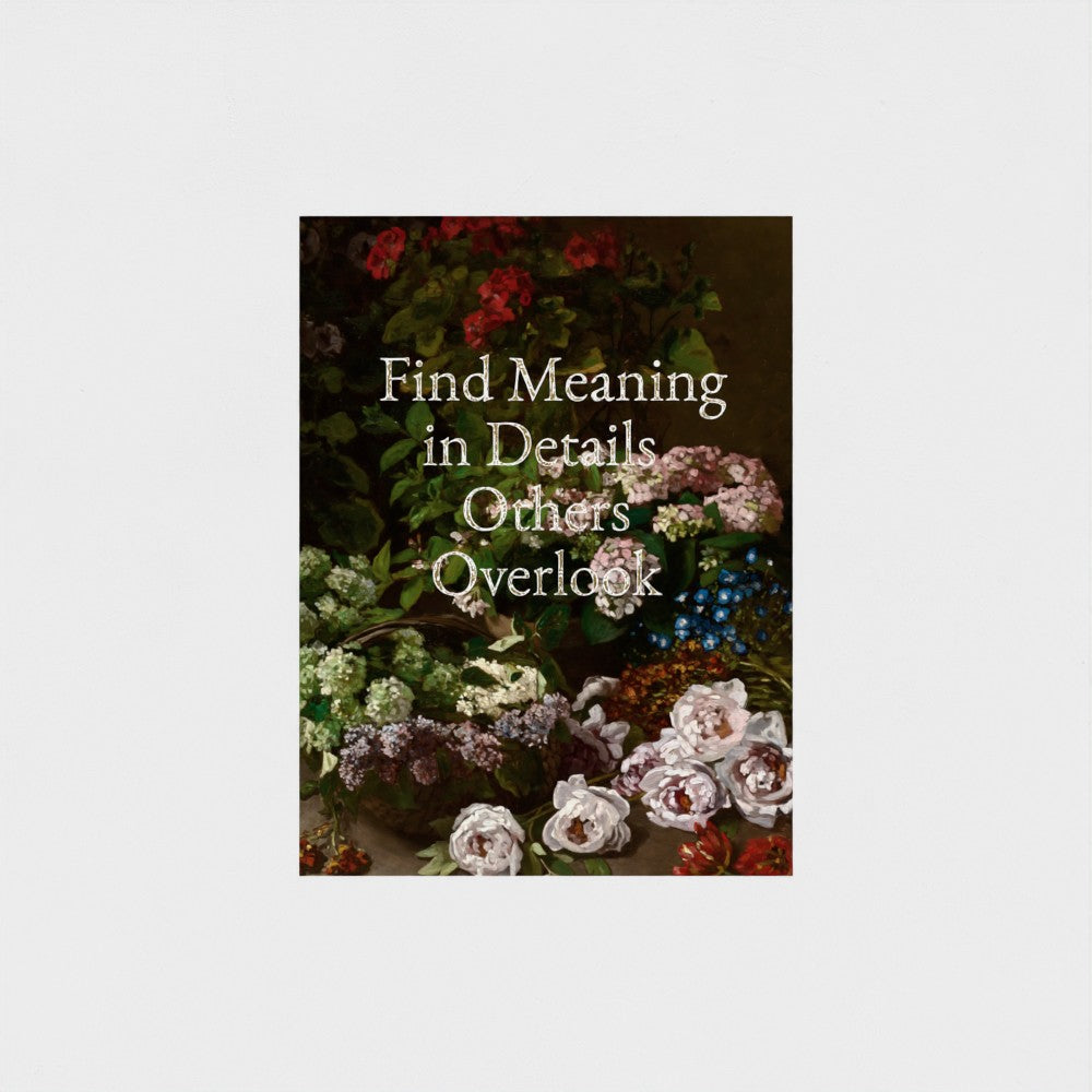 Fine Art Print Floral still life painting with a motivational quote in gold metallic foil text hanging on white background to demonstrate contrast. 