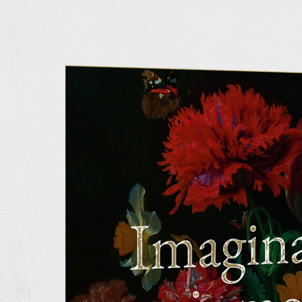 Fine Art Print Close up of section of Floral still life painting with a motivational quote hanging on white background to demonstrate contrast and show detail of gold foil metallic text. 